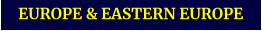 EUROPE & EASTERN EUROPE