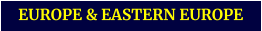 EUROPE & EASTERN EUROPE